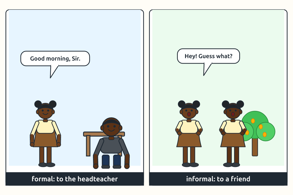 A pupil speaking formally to a headteacher and informally to a friend